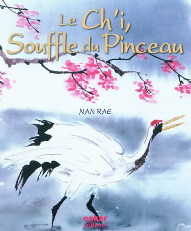 Couverture de Le ch'i, souffle du pinceau : saisir l'esprit de la nature grâce aux techniques de la peinture chinoise