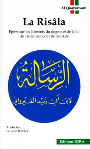 La risâla : épître sur les éléments du dogme et de la loi de l'Islam selon le rite malikite