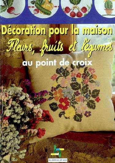 Décoration pour la maison : fleurs, fruits et légumes au point de croix