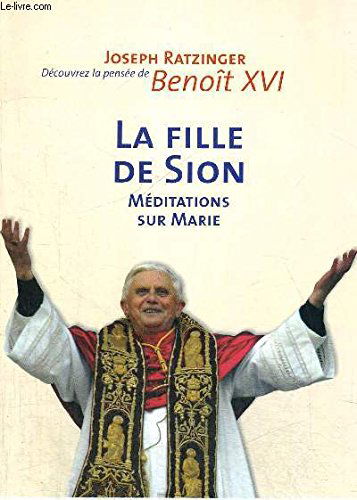 La fille de Sion : considérations sur la foi mariale de l'Eglise