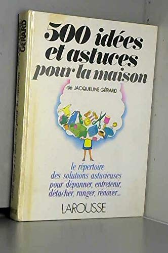 500 idées et astuces pour la maison