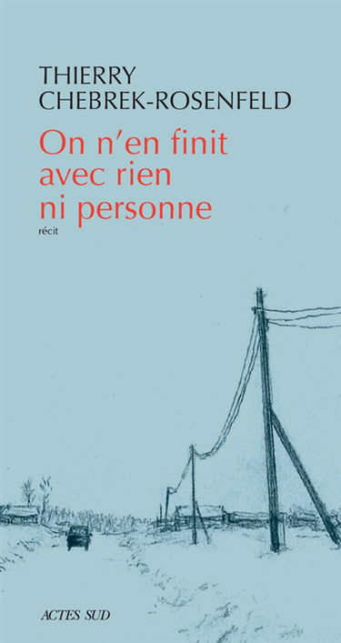 On n'en finit avec rien ni personne : récit