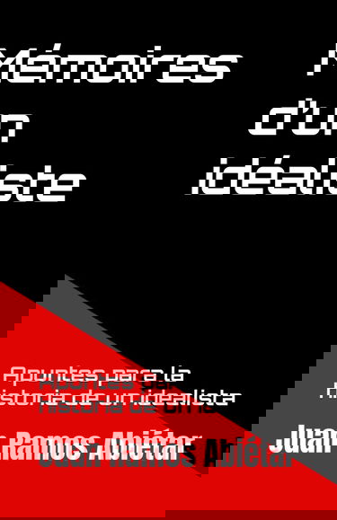 Mémoires d’un idéaliste: Apuntes para la historia de un idealista