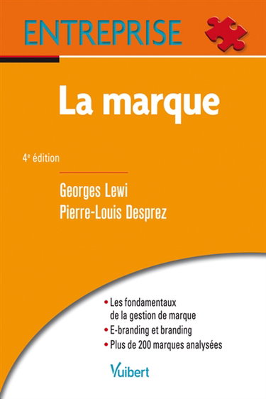 La marque : les fondamentaux de la gestion de marque, e-branding et branding, plus de 200 marques analysées