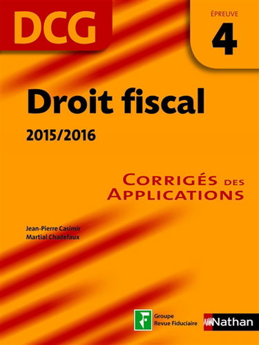 Droit fiscal, DCG épreuve 4 : corrigés des applications : 2015-2016
