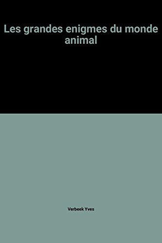 Les grandes enigmes du monde animal