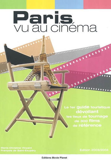 Paris vu au cinéma : le 1er guide touristique dévoilant les lieux de tournage de 300 films de référence