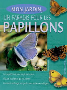 Mon jardin, un paradis pour les papillons : les papillons de jour les plus courants, plus de 30 plantes qui les attirent, comment aménager son jardin pour attirer ces voltigeurs