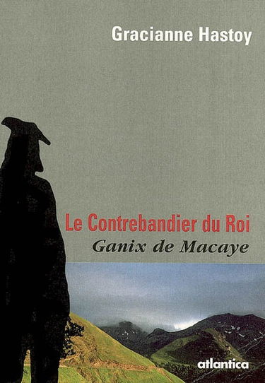 Le contrebandier du roi : Ganix de Macaye