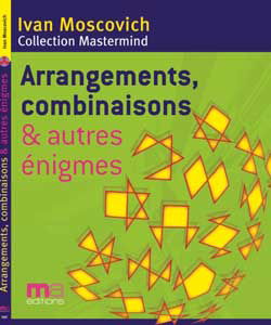 Arrangements, combinaisons et autres énigmes