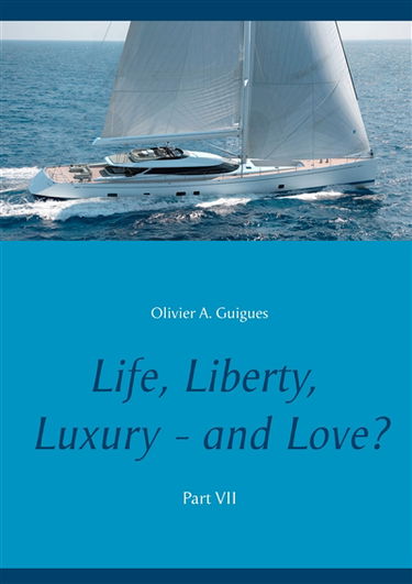 Life, Liberty, Luxury : and Love ? Part VII