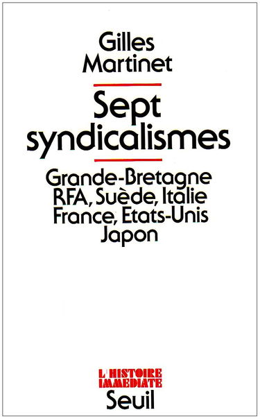 Sept Syndicalismes : Grande-Bretagne, R.F.A., Suède, Italie, France, Etats-Unis, Japon