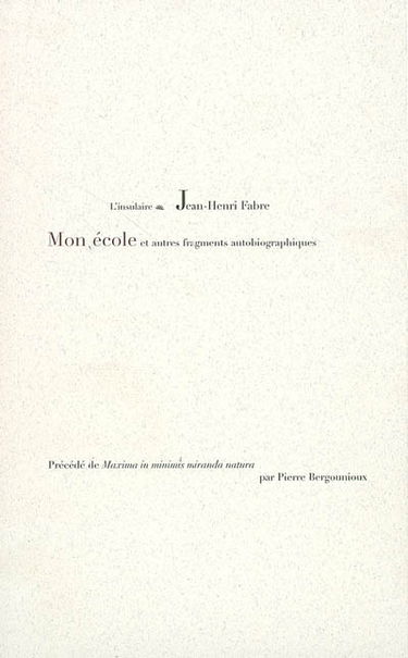 Mon école : et autres fragments autobiographiques. Maxima in minimis miranda natura