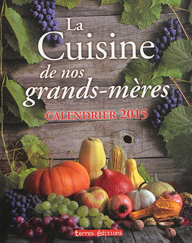 La cuisine de nos grands-mères : calendrier 2015