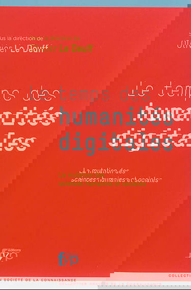 Le temps des humanités digitales : la mutation des sciences humaines et sociales