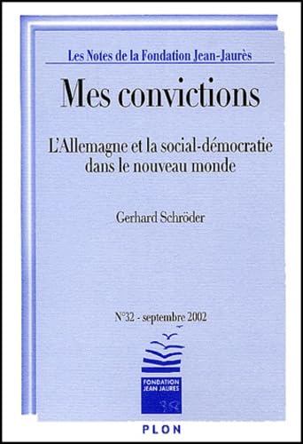Les Notes De La Fondation Jean-Jaures N° 32 Septembre 2002 : Mes Convictions. L'Allemagne Et La Social-Democratie Dans Le Nouveau Monde