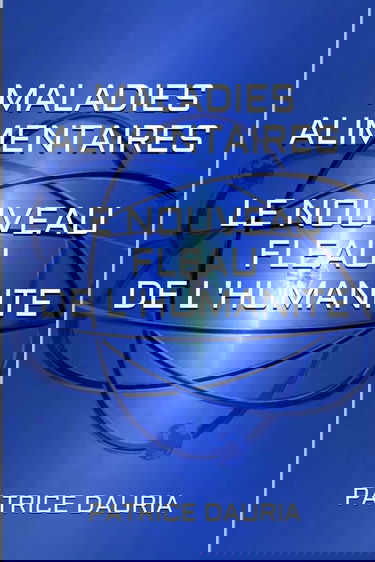 Maladies Alimentaires Le nouveau Fléau de l'Humanite