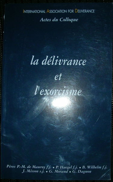 La délivrance et l'exorcisme : Actes du colloque de l'International association for deliverance, Banneux, janvier 2001