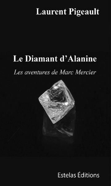 Le diamant d'Alanine : les aventures de Marc Mercier