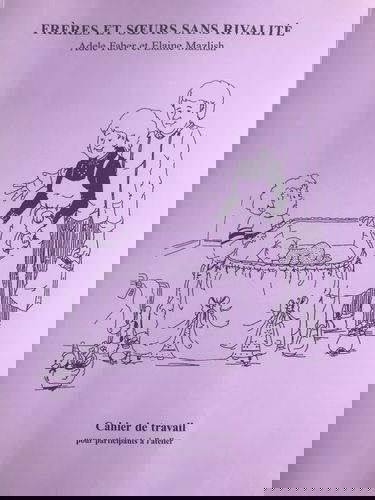 Cahier de travail : Frères et soeurs sans rivalité