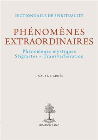 Phénomènes extraordinaires : phénomènes mystiques, stigmates, transverbération
