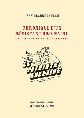 Chronique d'un résistant ordinaire en Gironde et Lot-et-Garonne