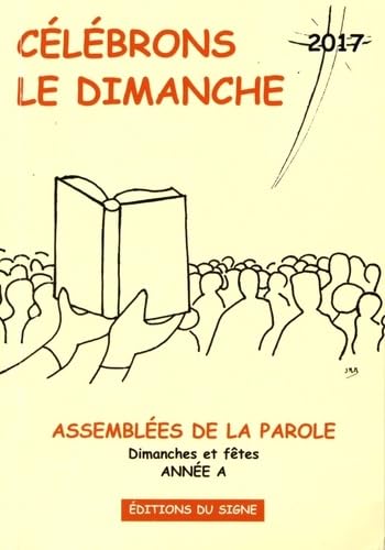 Célébrons le dimanche: Assemblées de la Parole, Dimanches et fêtes, Année liturgique A