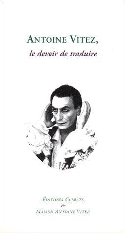 Antoine Vitez, le devoir de traduire
