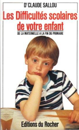 Les Difficultés scolaires de votre enfant : de la maternelle à la fin du primaire