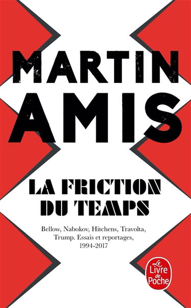 La friction du temps : Bellow, Nabokov, Hitchens, Travolta, Trump : essais et reportages, 1994-2017