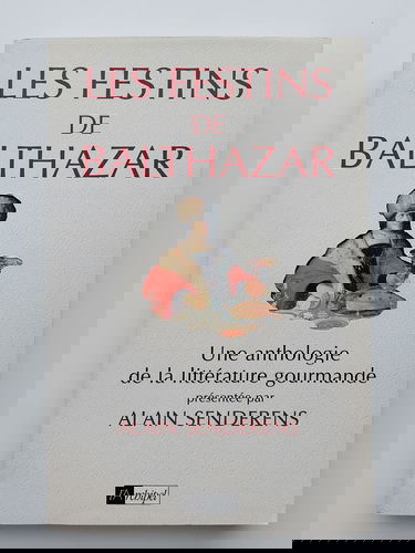 Les festins de Balthazar : une anthologie de la littérature gourmande