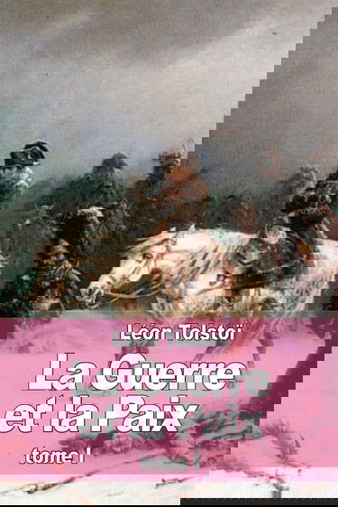 La Guerre et la Paix: Tome I