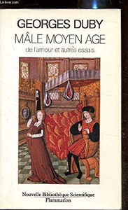 Mâle Moyen Age : de l'amour et autres essais