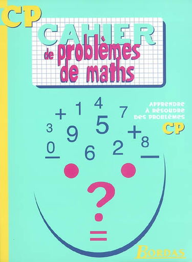 Cahier de problèmes de maths, CP : apprendre à résoudre des problèmes