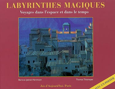 Labyrinthes magiques : voyages dans l'espace et dans le temps