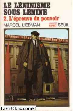 Le Léninisme sous Lénine. Vol. 2. L'Epreuve du pouvoir