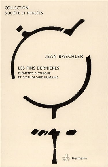 Les fins dernières : éléments d'éthique et d'éthologie humaine