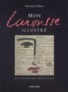 Mon Larousse illustré : dictionnaire imaginaire