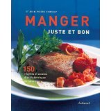Couverture de Manger juste et bon : 150 recettes et astuces d'un diabétologue en cuisine