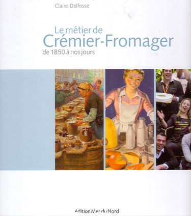 Le métier de Crémier-Fromager: De 1850 à nos jours