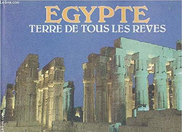 Egypte : terre de tous les rêves