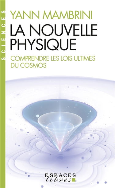 La nouvelle physique : comprendre les lois ultimes du cosmos
