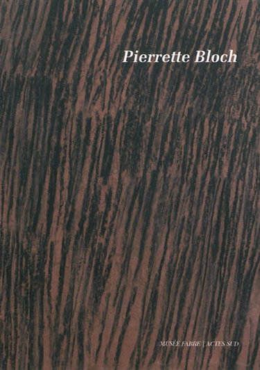 Pierrette Bloch : 10 juillet-27 septembre 2009, Musée Fabre, Montpellier