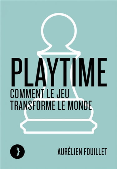 Playtime : comment le jeu transforme le monde