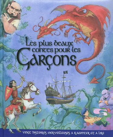 Les plus beaux contes pour les garçons : vingt histoires merveilleuses à raconter et à lire