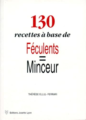 130 recettes à base de féculents : minceur