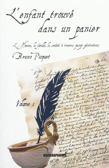 L'enfant trouvé dans un panier : l'homme, la famille, la société à travers quinze générations. Vol. 1