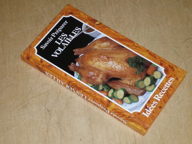 COLLECTION "SAVOIR PREPARER" / LES VOLAILLES Idées Recettes