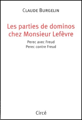 Les parties de dominos chez Monsieur Lefèvre : Perec avec Freud, Perec contre Freud