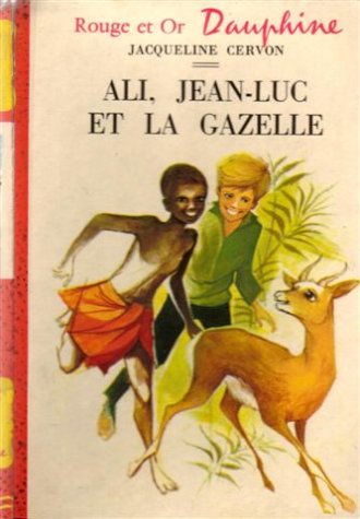 Ali, Jean-Luc et la gazelle : Collection : Rouge et or série Dauphine n° 182 : Cartonnée & illustrée : 1ère édition de 1963 en photo